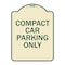 Signmission Designer Series-Compact Car Parking Only Tan & Green Heavy-Gauge Aluminum, 24" x 18", TG-1824-9857 A-DES-TG-1824-9857 - alternate 1
